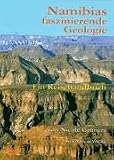 Namibias faszinierende Geologie: Ein Reisehandbuch - Nicole Gr&uuml;nert