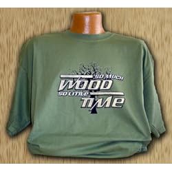 So Much Wood So Little Time T-Shirt - Large - Green by Peachtree Woodworking