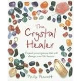 The Crystal Healer: Crystal prescriptions that will change your life foreverby Philip Permutt