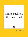 Review Kessinger Publishing  / Count Luckner: The Sea Devil