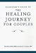 The Healing Journey for Couples: Your Journal of Mutual Discovery: Clinician