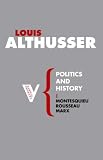 Politics and History: Montesquieu, Rousseau, Marx (Radical Thinkers)