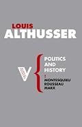 Politics and History: Montesquieu, Rousseau, Marx (Radical Thinkers)