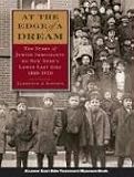 At the Edge of a Dream: The Story of Jewish Immigrants on New Yorks Lower East Side, 1880-1920 (Arthur Kurzweil Books)