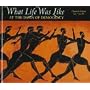 What Life Was Like: At the Dawn of Democracy : Classical Athens 525-322 Bc