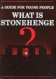 What is Stonehenge? : a guide for young people