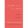 Living With the Devil: A Meditation on Good and Evil