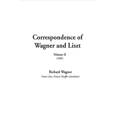 Correspondence of Wagner and Liszt (Correspondence of Wagner & Liszt)