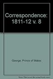The correspondence of George, Prince of Wales, 1770-1812