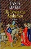 Die Löwin von Aquitanien. Roman.