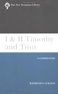 1 & 2 Timothy and Titus: A Commentary (New Testament Library)