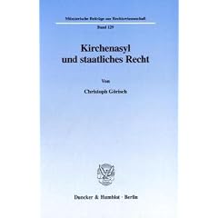 Kirchenasyl und staatliches Recht. (M�nsterische Beitr�ge zur Rechtswissenschaft; MBR 129)