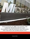 Main Events of 2000: Including the Lawsuit Between the Us and Microsoft, the Attack on the USS Cole, the Election of George Bush, Etc.