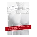 K�rperstolz - Die Bedienungsanleitung zum Traumk�rper