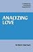 Analyzing Love (Cambridge Studies in Philosophy)