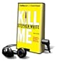 Kill Me - on Playaway