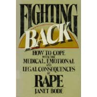 Fighting Back: How to Cope With the Medical, Emotional, and Legal Consequences of Rape