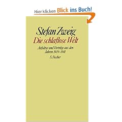 Stefan Zweig. Gesammelte Werke in Einzelb�nden: Die schlaflose Welt: Aufs�tze und Vortr�ge aus den Jahren 1909 - 1941. Gesammelte Werke in Einzelb�nden