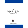 The Husbandry Of The Ancients V2 by Adam Dickson