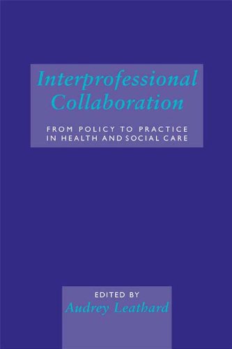 Interprofessional Collaboration: From Policy to Practice in Health and Social Care
