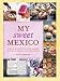 Books : My Sweet Mexico: Recipes for Authentic Pastries, Breads, Candies, Beverages, and Frozen Treats [Hardcover]