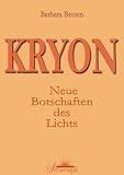 Kryon: Neue Botschaften des Lichts - Barbara Bessen