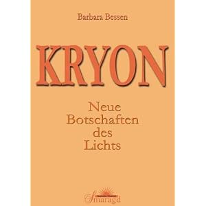 Barbara Bessen: Kryon ~ Neue Botschaften des Lichts
