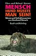 Mensch, Hund m��te man sein. Wesen und Verhaltensweisen von Mensch und Hund
