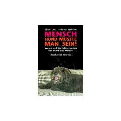 Mensch, Hund m��te man sein. Wesen und Verhaltensweisen von Mensch und Hund