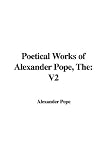 The Poetical Works of Alexander Pope: V2
