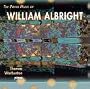 The Piano Music of William Albright - Five Chromatic Dances; Grand Sonata in Rag, etc.