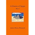  A History of Egypt: From the Earliest Times to the Persian Conquest  by James Henry Breasted