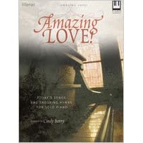 Buy Amazing Love!: Today's Songs and Enduring Hymns for Solo Piano (Lillenas Publications) by Cindy Berry