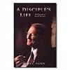 A Disciple's Life: The Biography of Neal A. Maxwell
