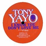TONY YAYO / I KNOW YOU DONT LOVE ME