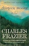 Thirteen Moons Publisher: Random House Trade Paperbacks