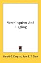 Ventriloquism And Juggling