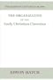 The Organization of the Early Christian Churches: Eight Lectures Delivered Before the University of Oxford, in the Year 1880.