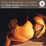 Le Cahier d amour : à Guy de Maupassant, mon amant (1 CD audio)