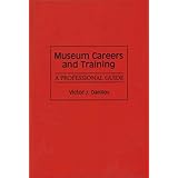Museum Careers and Training: A Professional Guide