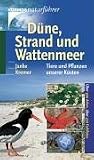 Duene, Strand und Wattenmeer: Tiere und Pflanzen unserer Kuesten. Ueber 300 Arten