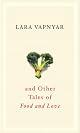 Broccoli and Other Tales of Food and Love by Lara Vapnyar