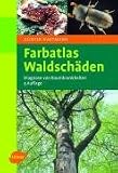 Farbatlas Waldschäden: Diagnose von Baumkrankheiten