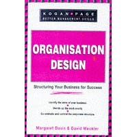 Organization Design: A Guide for Team Leaders, Business Owners and Change Managers (Better Management Skills)