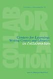 Centers for Learning: Writing Centers And Libraries in Collaboration (0838983359) by Elmborg, James K.