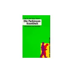 Die Parkinson- Krankheit. Informationen und Ratschl�ge.