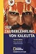 Der Zauberlehrling von Kalkutta: Reise durch das magische Indien