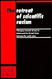 The retreat of scientific racism : changing concepts of race in Britain and the United States between the world wars