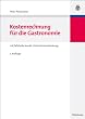 Kostenrechnung für die Gastronomie: Mit Fallstudie aus der Unternehmensberatung