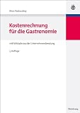 Kostenrechnung für die Gastronomie: Mit Fallstudie aus der Unternehmensberatung